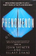 Phenomenon: From Flying Saucers to UFOs - Forty Years of Facts and Research by SPENCER, John & EVANS, Hilary